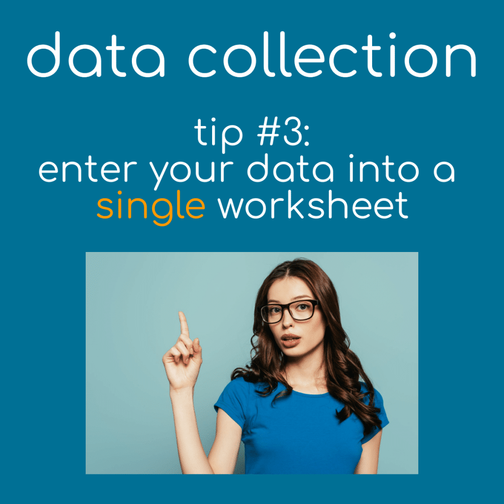 Data Collection Tip 3 - Enter Data to a Single Worksheet