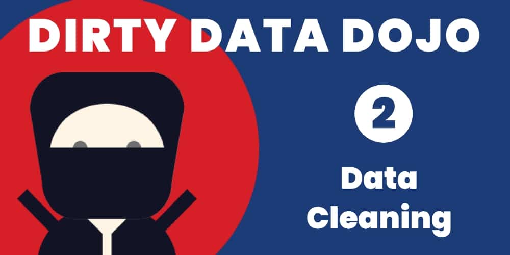 Dirty Data Dojo - Data Cleaning